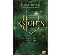 KNIGHTS - Ein gnadenloses Schicksal | Lena Kiefer Lena KieferLena Kiefer (Auteur)
