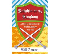 Knights of the Kingdom: Heroic Adventure in Walt Disney World
