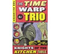 Knights of the Kitchen Table, The Time Warp Trio Jon Scieszka (Auteur)