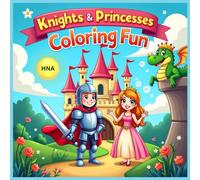 Knights & Princesses Coloring Fun: Castles, Swords, Crowns, Dragons & More Coloring Book for Kids Ages 3-8