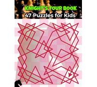 KNIGHT'S TOUR BOOK: 47 Fun Chess Knight Challenges for Kids