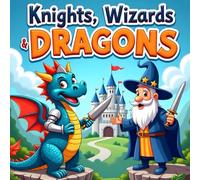 Knights, Wizards and Dragons Coloring Book for Kids Ages 3-7: Fun and Easy Medieval Adventures to Color for Boys and Girls - Castles, Armor, Vikings, Wizards, and Magical Dragons!