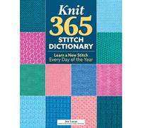 Knit 365 Stitch Dictionary Learn a New Stitch Every Day of the Year - Jen Lucas - Landauer - ebook (ePub) - Livre