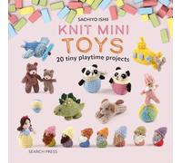Knit Mini Toys: 20 Tiny Playtime Projects