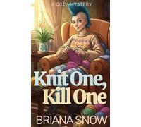 Knit One, Kill One: A Cozy Mystery