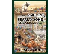 Knit One, Pearl's Gone: A Lost Arts Cozy Mystery