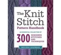 Knit Stitch Pattern Handbook The by M Leapman Melissa Leapman, (Auteur)