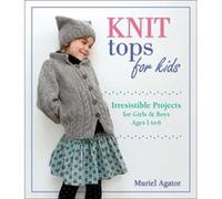 Knit Tops for Kids by Muriel Agator Muriel Agator, (Auteur)