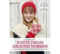 Knits from Around Norway: Over 40 Traditional Knitting Patterns Inspired by Norwegian Folk-art Collections