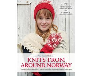 Knits from Around Norway: Over 40 Traditional Knitting Patterns Inspired by Norwegian Folk-Art Collections