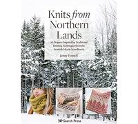 Knits from Northern Lands: 20 Projects Inspired by Traditional Knitting Techniques from the Scottish Isles to Scandinavia