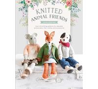 Knitted Animal Friends: Knit 12 Well-dressed Animals, Their Clothes and Accessories