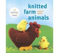 Knitted Farm Animals 15 Irresistible EasytoKnit Friends by Sarah Keen Sarah Keen (Auteur)