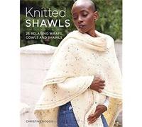 Knitted Shawls 26 Relaxing Wraps Cowls and Shawls by Christine Boggis Christine Boggis (Auteur)