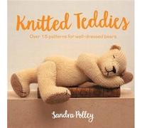 Knitted Teddies by Sandra Polley Sandra Polley (Auteur)