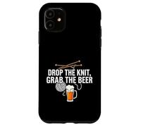 Knitter Craft Beer Drinker Drop The Knit Grab The Beer Coque pour iPhone 11