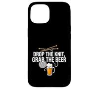 Knitter Craft Beer Drinker Drop The Knit Grab The Beer Coque pour iPhone 15