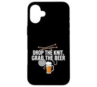 Knitter Craft Beer Drinker Drop The Knit Grab The Beer Coque pour iPhone 16 Plus