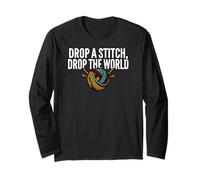 Knitter Humor Drop A Stitch Drop The World Manche Longue
