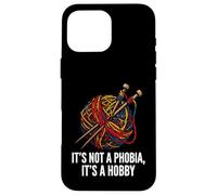 Knitter Yarn Crafter Not A Phobia It's A Hobby Coque pour iPhone 16 Pro Max