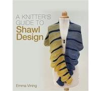 Knitters Guide to Shawl Design by Emma Vining Emma Vining (Auteur)
