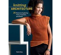 Knitting Architecture: 20 Patterns Exploring Form, Function, and Detail