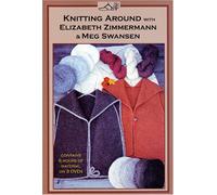 Knitting Around with Elizabeth Zimmermann and Meg Swansen
