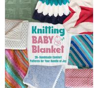 Knitting Baby Blanket: 20+ Handmade Comfort Patterns for Your Bundle of Joy