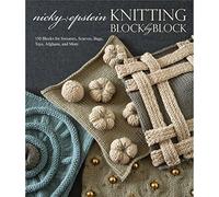 Knitting Block by Block: 150 Blocks for Sweaters, Scarves, Bags, Toys, Afghans, and More