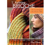 Knitting Brioche: The Essential Guide to the Brioche Stitch technique.