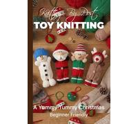 Knitting by Post: A Yummy Tummy Christmas Pattern Book - 4 Easy-to-Follow Toy Designs: Regular Text Size Print Knitting Patterns (REGULAR SIZED PRINT Knitting by Post)