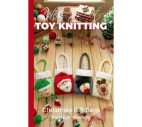 Knitting by Post: Christmas Gift Bags Collection - 4 Easy-to-Follow Toy Designs: Regular Text Size Print Knitting Patterns (REGULAR SIZED PRINT Knitting by Post)