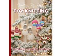 Knitting by Post: - Christmas Hanging Baubles Collection - 4 Easy-to-Follow Large Print Toy Designs