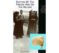 Knitting by the Fireside and on the Hillside: History of the Shetland Hand Knitting Industry c.1600-1900