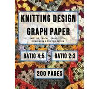 Knitting Design Graph Paper: 4:5 & 2:3 | 100 Numbered Pages Of Each Ratio | Crochet, Bead Work, Quilting & Knitters Design Notebook With Pattern Index Page For Both | 8.5" x 11"