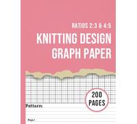 Knitting Design Graph Paper: 4:5 & 2:3 | 100 Numbered Pages Of Each Ratio | Crochet, Quilting & Knitters Design Notebook With Pattern Index Page For Both | 8.5" x 11"