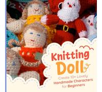 Knitting Doll: Create 10+ Lovely Handmade Characters for Beginners