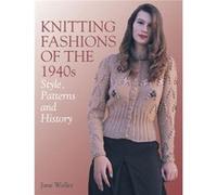 Knitting Fashions of the 1940s by Jane Waller Jane Waller (Auteur)