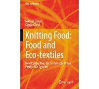 Knitting Food: Food and Eco-textiles: New Perspectives for Sustainable Urban Production Systems