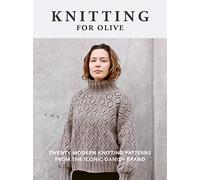 Knitting for Olive: Twenty modern knitting patterns from the iconic Danish brand