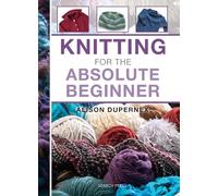 Knitting for the Absolute Beginner