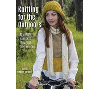 Knitting For The Outdoors: 30 Merino Handknits For Active Guys And Gals