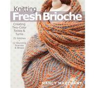 Knitting Fresh Brioche by Nancy Marchant Nancy Marchant, (Auteur)