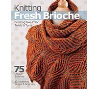 Knitting Fresh Brioche: Creating Two-Color Twists & Turns