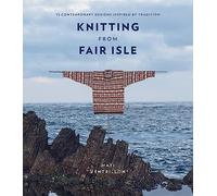 Knitting from Fair Isle: 15 contemporary designs inspired by tradition
