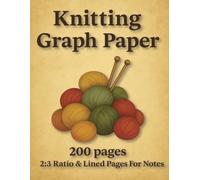 Knitting Graph Paper: Knitters Design Journal, 100 Pages Of 2:3 Ratio Pattern & Notes, Numbered Pages & Pattern Index For Easy Reference, 8.5' x 11"