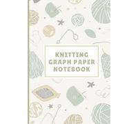 Knitting Graph Paper Notebook 6x9 Inch 120 Pages | Blank Grid Pages for Knitting Pattern Design and Charting