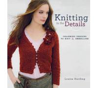 Knitting in the Details: Charming Designs to Knit & Embellish