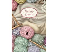 Knitting Journal: A 200-Page Composition Notebook with 100 Inspirational History Facts for Creative Practice 32 Line Pages