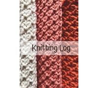 KNITTING LOG BOOK: Project Planner and Knitting Log. Cast On with Confidence!